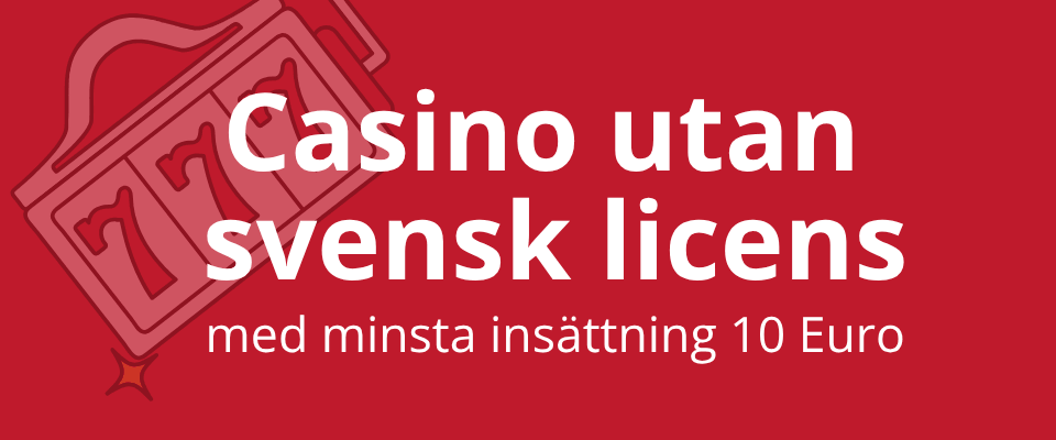 casino utan svensk licens med insaÌttning 10 euro