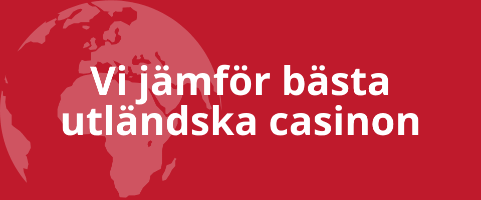 Utländska casino 2026 - jämförelse av bästa casinon utomlands