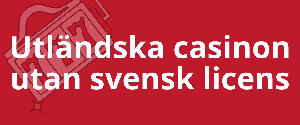 utländska casinon utan svensk licens