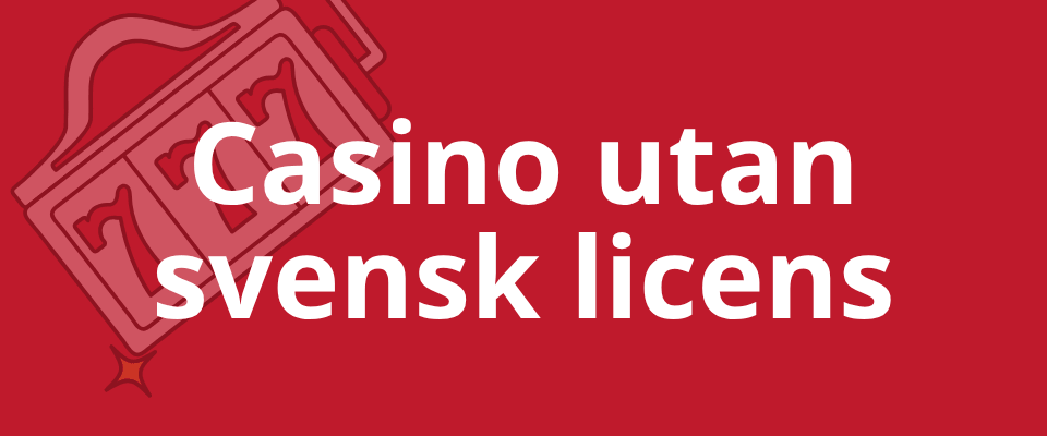 Casino utan svensk licens - jÀmförelse av casinon utan Spelpaus 2026