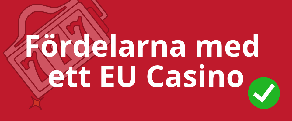 Fördelar med EU casino för svenska spelare
