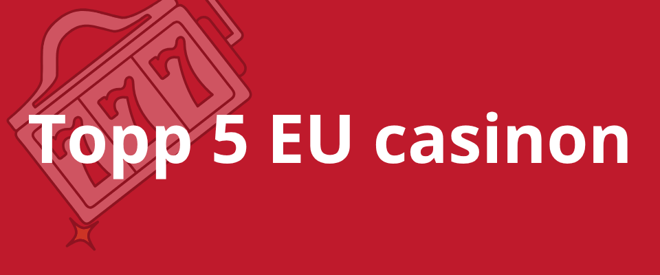 Topplista över bÀsta EU casino